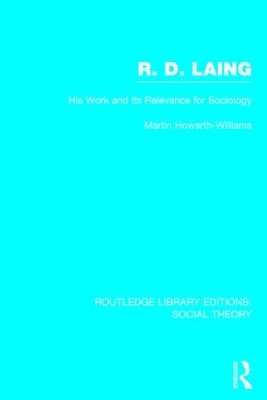 R.D. Laing: His Work and its Relevance for Sociology book