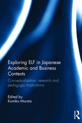 Exploring ELF in Japanese Academic and Business Contexts by Kumiko Murata