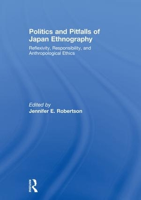 Politics and Pitfalls of Japan Ethnography by Jennifer Robertson