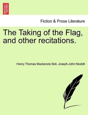 The Taking of the Flag, and Other Recitations. book