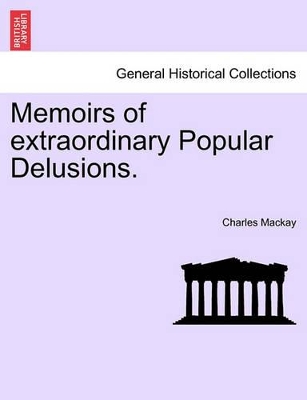 Memoirs of Extraordinary Popular Delusions. book