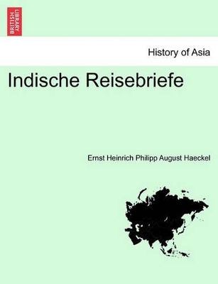 Indische Reisebriefe. by Ernst Heinrich Philip Haeckel