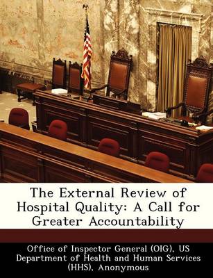 The External Review of Hospital Quality: A Call for Greater Accountability book