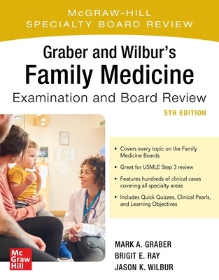 Graber and Wilbur's Family Medicine Examination and Board Review, Fifth Edition by Mark Graber