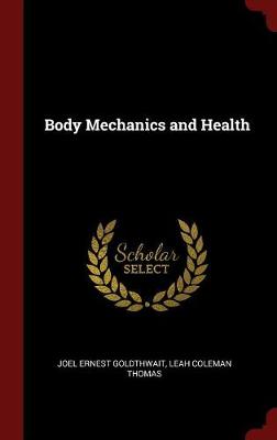 Body Mechanics and Health by Joel Ernest Goldthwait