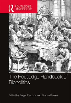 The The Routledge Handbook of Biopolitics by Sergei Prozorov