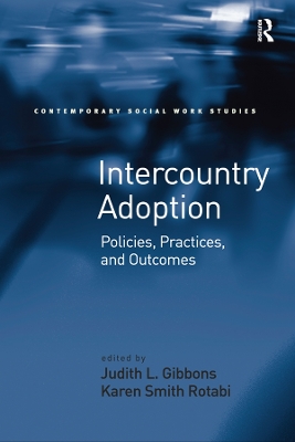 Intercountry Adoption: Policies, Practices, and Outcomes by Karen Smith Rotabi