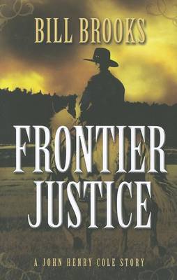 Frontier Justice: A John Henry Cole Story book