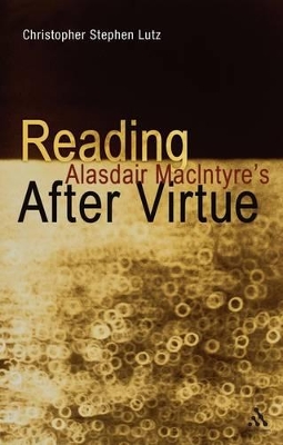 Reading Alasdair MacIntyre's After Virtue by Dr. Christopher Stephen Lutz