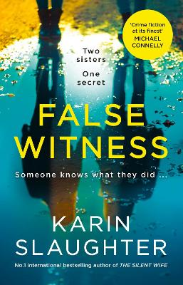 False Witness: The stunning crime mystery suspense thriller from the No.1 Sunday Times bestselling author of AFTER THAT NIGHT, GIRL FORGOTTEN and PIECES OF HER by Karin Slaughter