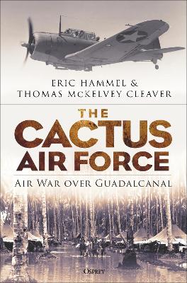 The Cactus Air Force: Air War over Guadalcanal book