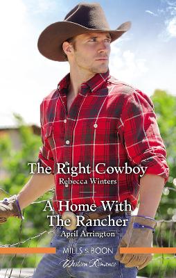 Right Cowboy/A Home With The Rancher by April Arrington