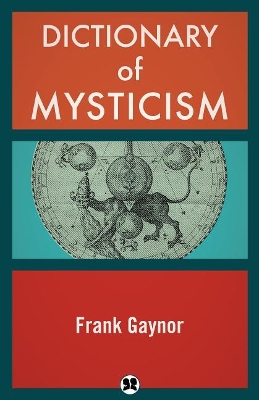Dictionary of Mysticism by Frank Gaynor