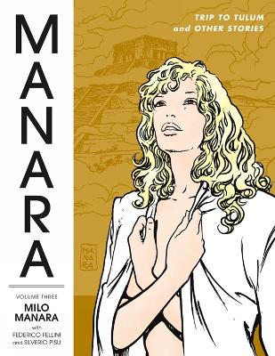 Manara Library Volume 3: Trip To Tulum And Other Stories by Milo Manara