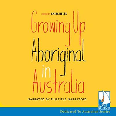 Growing up Aboriginal in Australia by Anita Heiss