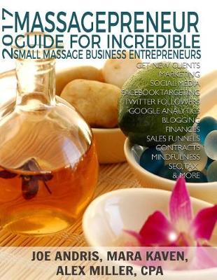 2017 Massagepreneur Guide for Incredible Small Massage Business Entrepreneurs book