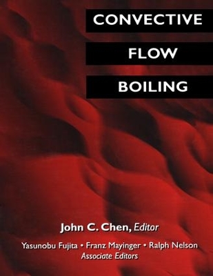 Convective Flow Boiling by John C. Chen