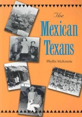 Mexican Texans by Phyllis McKenzie