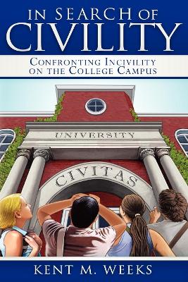 In Search of Civility: Confronting Incivility on the College Campus book