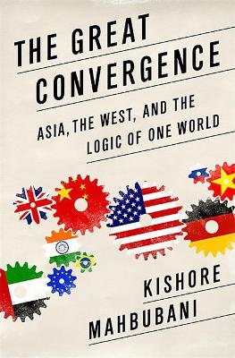 The Great Convergence (INTL PB ED) by Kishore Mahbubani