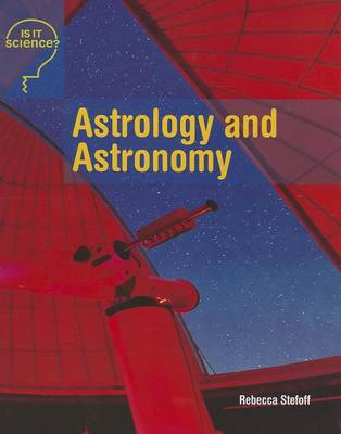 Astrology and Astronomy by Rebecca Stefoff