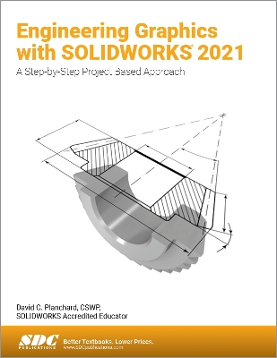 Engineering Graphics with SOLIDWORKS 2021: A Step-by-Step Project Based Approach book