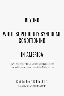 Beyond White Superiority Syndrome Conditioning In America book