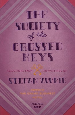 The Society of the Crossed Keys: Selections from the Writings of Stefan Zweig, Inspirations for The Grand Budapest Hotel book
