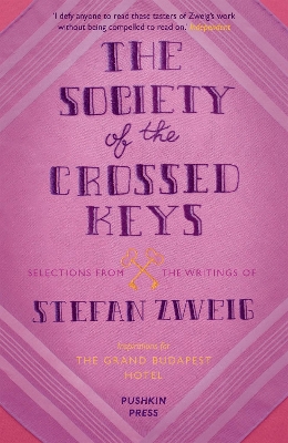 The Society of the Crossed Keys: Selections from the Writings of Stefan Zweig, Inspirations for The Grand Budapest Hotel book