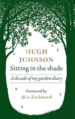 Sitting in the Shade: A decade of my garden diary book