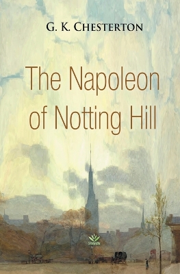 The Napoleon of Notting Hill by G K Chesterton