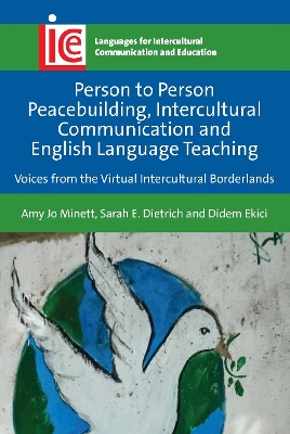 Person to Person Peacebuilding, Intercultural Communication and English Language Teaching: Voices from the Virtual Intercultural Borderlands book