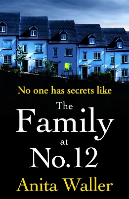 The Family at No. 12: The explosive, addictive psychological thriller from Anita Waller by Anita Waller