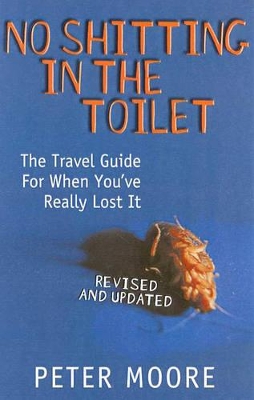 No Shitting in the Toilet by Peter Moore
