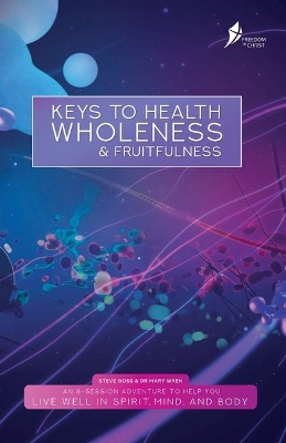 Keys To Health, Wholeness, & Fruitfulness: British English Version book