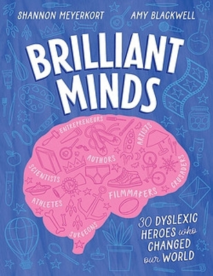 Brilliant Minds: 30 Dyslexic Heroes Who Changed Our World book