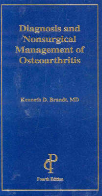 Diagnosis and Nonsurgical Management of Osteoarthritis by Kenneth D Brandt