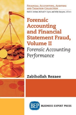 Forensic Accounting and Financial Statement Fraud, Volume II: Forensic Accounting Performance by Zabihollah Rezaee