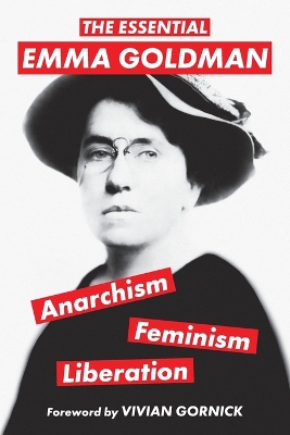 The Essential Emma Goldman-Anarchism, Feminism, Liberation (Warbler Classics Annotated Edition) by Vivian Gornick