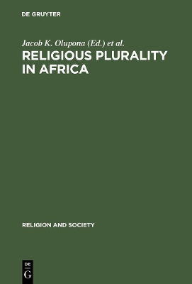 Religious Plurality in Africa: Essays in Honour of John S. Mbiti by Jacob K. Olupona