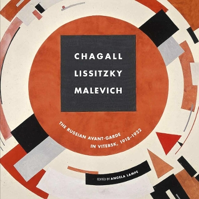 Chagall, Lissitzky, Malevitch: The Russian Avant-Garde in Vitebsk (1918-1922) book