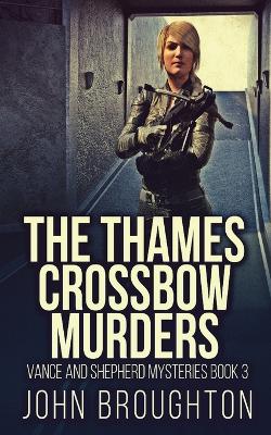 The Thames Crossbow Murders by John Broughton