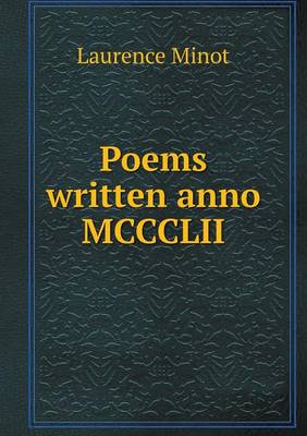 Poems written anno MCCCLII by Laurence Minot