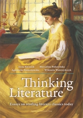 Thinking Literature: Essays on Reading Literary Classics Today book