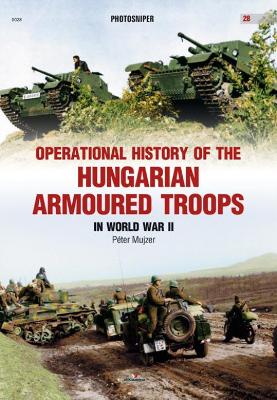 Operational History of the Hungarian Armoured Troops in World War II book