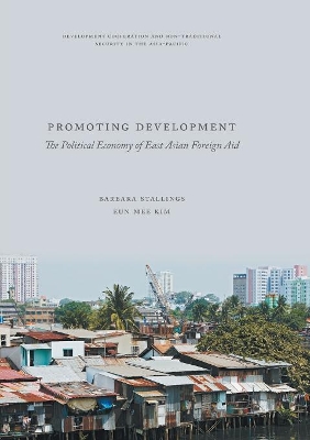 Promoting Development: The Political Economy of East Asian Foreign Aid by Barbara Stallings