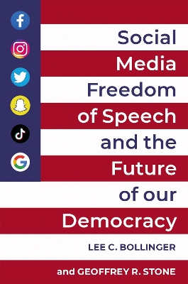 Social Media, Freedom of Speech, and the Future of our Democracy book