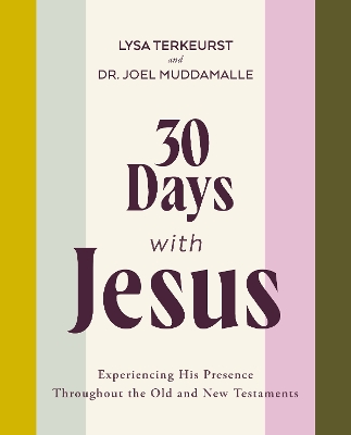 30 Days with Jesus Bible Study Guide: Experiencing His Presence throughout the Old and New Testaments by Lysa TerKeurst
