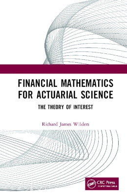 Financial Mathematics For Actuarial Science: The Theory of Interest by Richard James Wilders