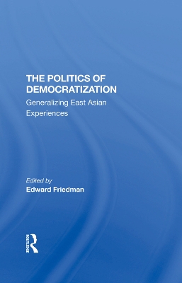 The Politics Of Democratization: Generalizing East Asian Experiences book